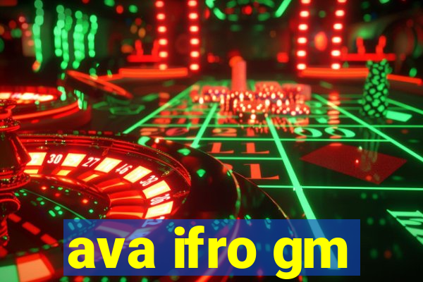 ava ifro gm